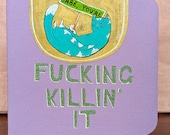 Babe You're F**king Killin It | Handmade Greeting Card