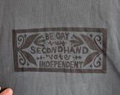 Be Gay, Buy Secondhand, Vote Independent | Block Printed Thrifted T-shirt