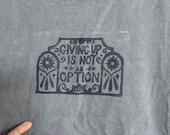 Giving Up is Not an Option | Block Printed Thrifted T-shirt