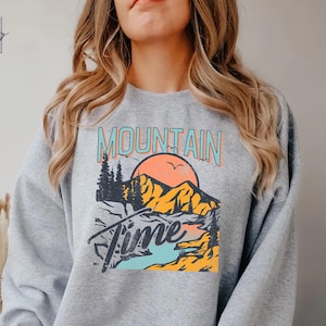 Mountain Time Sweatshirt, Aesthetic Nature Sweatshirt, Camping Mountain Crewneck, Outdoors Sweater, Nature Lover Landscape Hiking Apparel