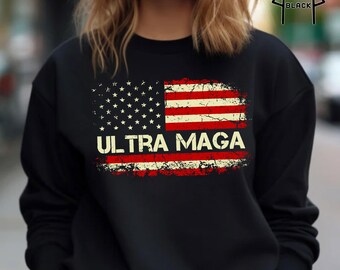 Ultra Maga Sweatshirt, Maga Sweatshirt, Maga Crewneck, Make America Great Again, Trump Sweatshirt, Trump 2024 Sweatshirt, Trump Merch