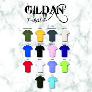 May include: A selection of Gildan T-shirts in various colors, including military green, daisy yellow, dark heather, natural, royal blue, black, light pink, purple, red, white, violet, lime, forest green, and sky blue. The word "GILDAN" and "T-shirt" are displayed at the top.