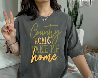 Country Roads Take Me Home Shirt, Western Shirt, Country Shirt, Country Roads Shirt, Country Girl Shirt, Western Girl Shirt, Country Music