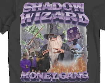 Shadow Wizard Money Gang Shirt, Viral Meme Shirt, Sarcastic Meme Shirts, Ironic Meme t-shirt, gen z tik tok teenagers apparel