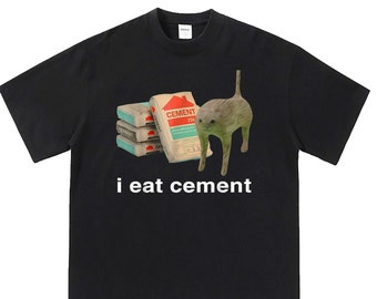 I eat cement shirt, cat meme shirt, funny cat meme tshirt, silly cat meme t-shirts, weird cat meme tee