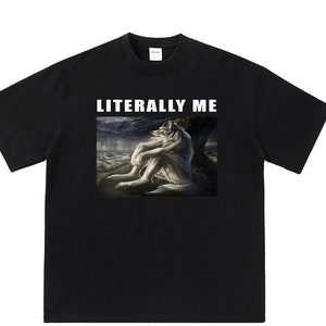 Literally Me Wolf Meme Shirt, Ironic Wolf Meme T-shirt, funny meme tee, funny shirts, sarcastic shirts, y2k tiktok viral shirts