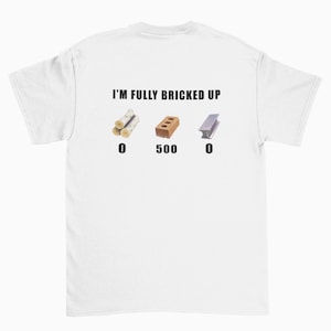I&#39;m Fully Bricked Up Shirt, Meme tshirt, funny t-shirt, funny gaming shirts, meme tee, funny graphic tee, shirt gift for gen z kid