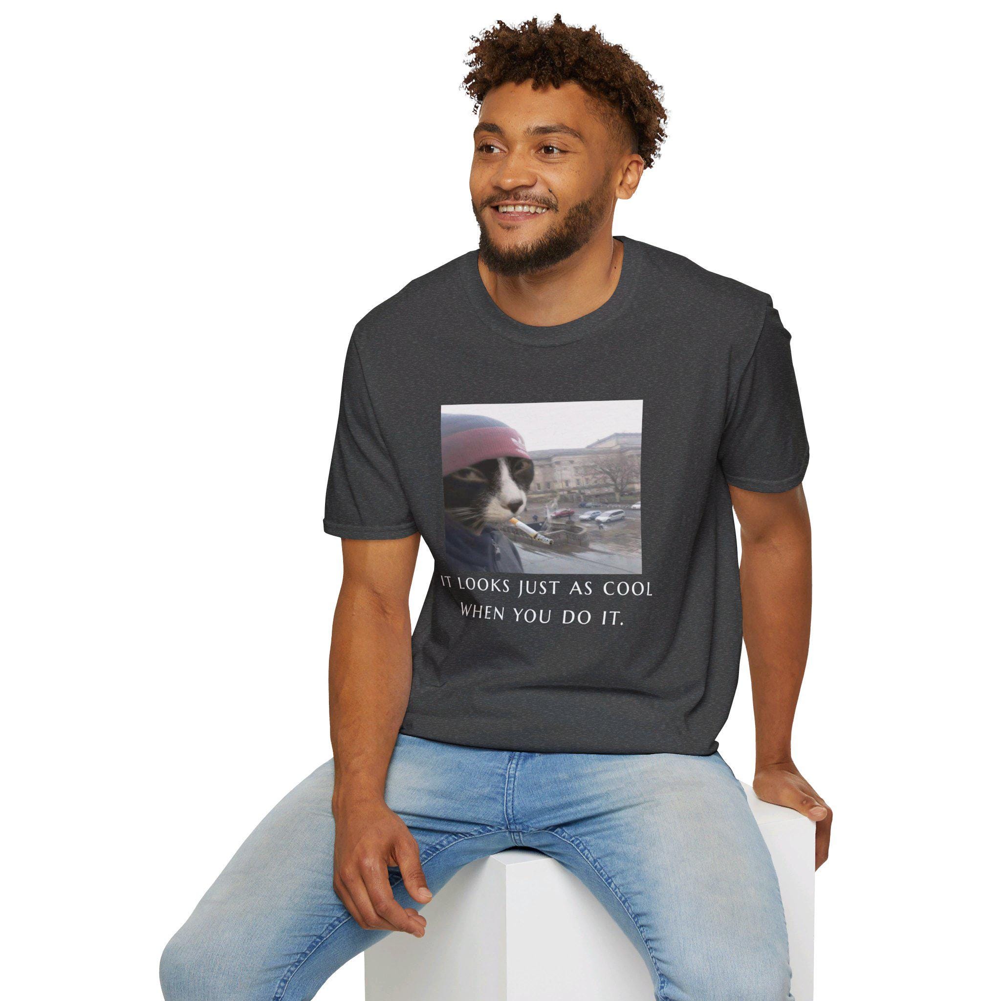 Funny Animals Smoking Cigarettes Shirt, It Looks Just as Cool When You Do  It Shirt, Cigarette Cat Meme Tshirt, It Looks Just as Stupid Shirt