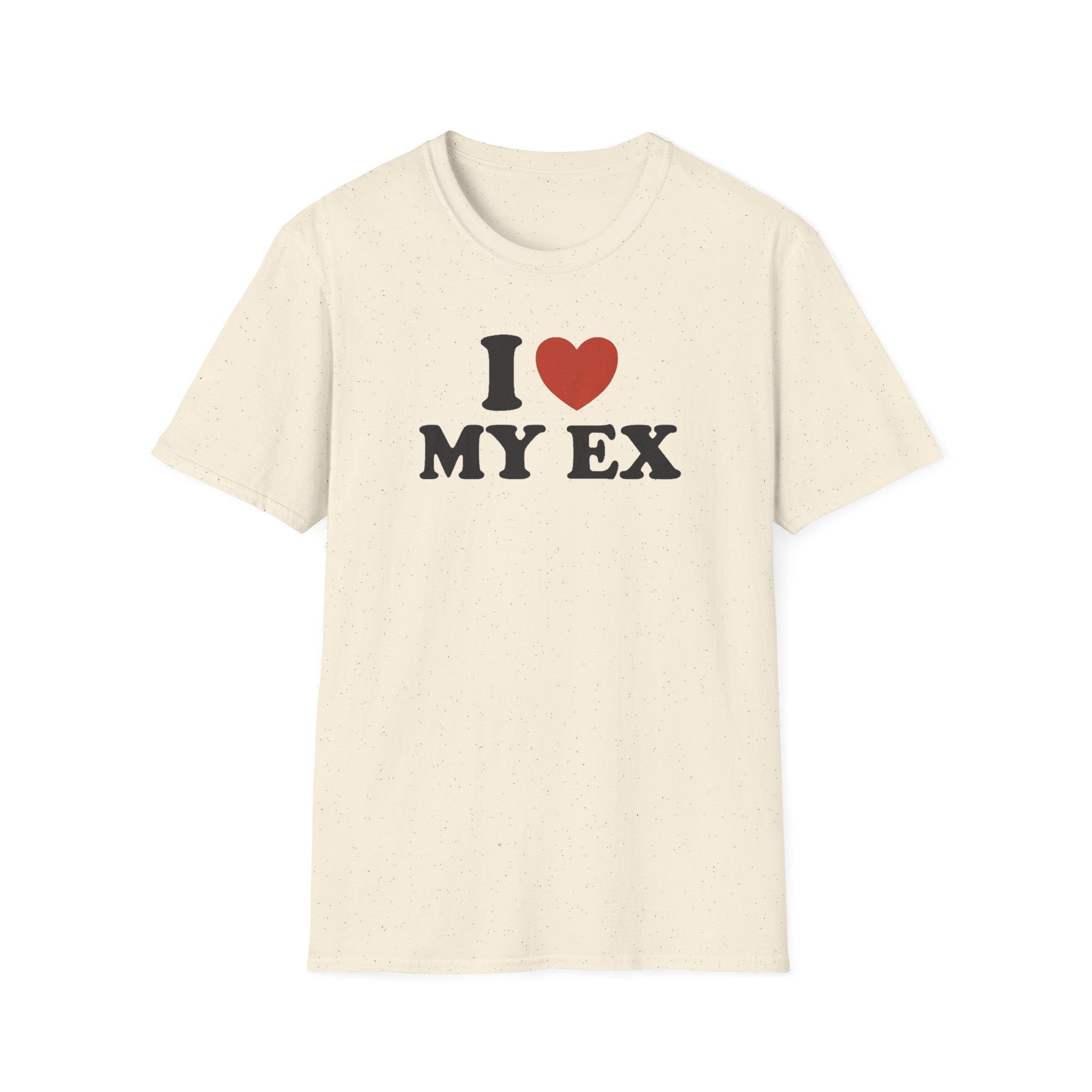 I Love My Ex Meme Shirt, Funny Ex Partner Shirt, Funny Ex 