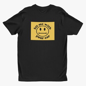 Hit Me Mit Ihrem Auto, lustiges Shirt, Meme Shirt, Dummes Shirt, sarkastisches Shirt, Weirdcore Tshirt, seltsam spezifisch, Witz tshirts, seltsame Hemden
