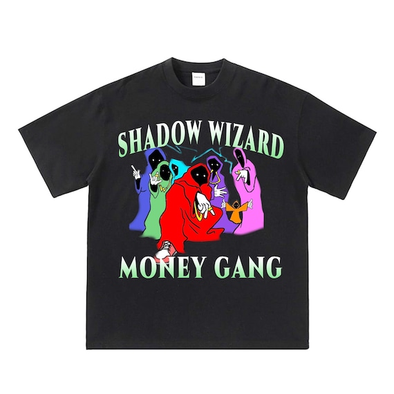 Shadow Wizard Money Gang Tshirt, We Love Casting Spells, Legalize