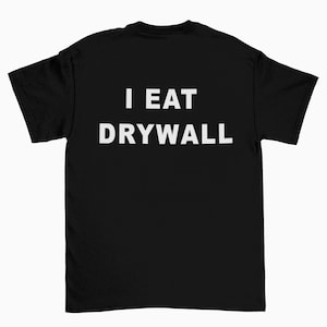 I eat drywall meme shirt, meme tee, meme shirts, ironic meme t-shirt, funny y2k shirt, memes, meme gift tshirt, weird shirts, funny tee