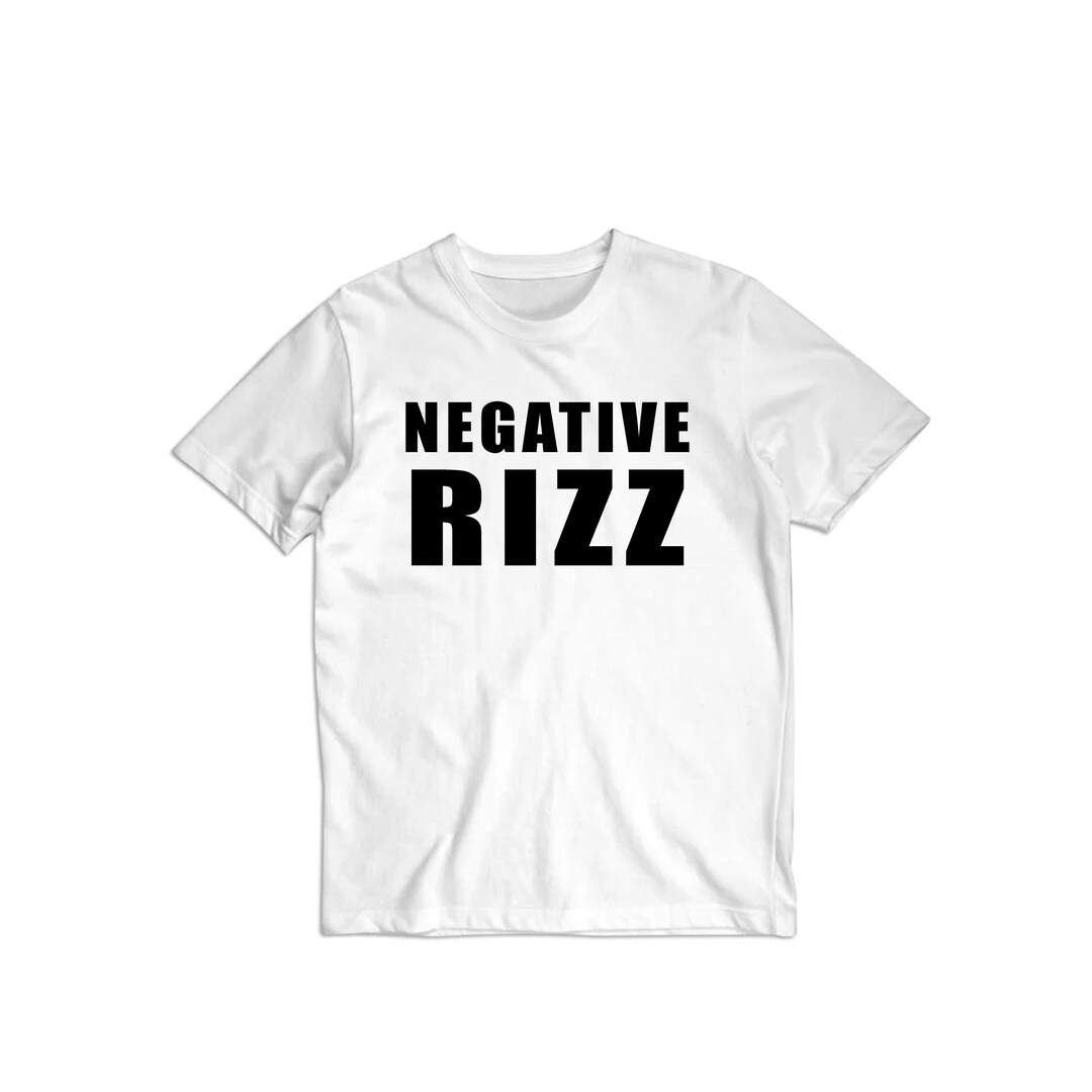 Negative Rizz Shirt, No Rizz Tshirt, Rizz Meme Shirt, Meme T-shirt ...