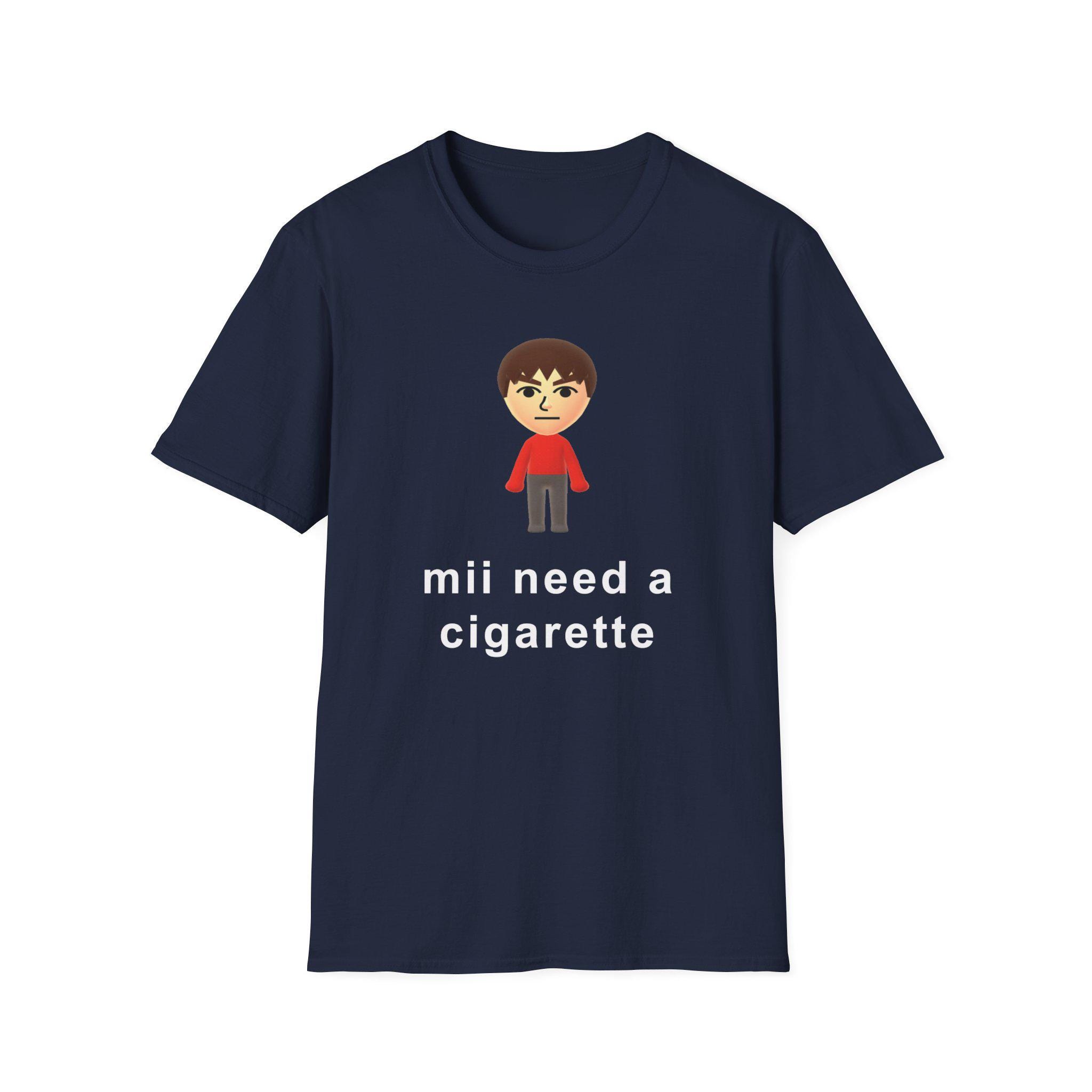 Funny Cigarette Meme Shirt, I Need a Cigarette Tshirt, Weird Cigarette  T-shirts