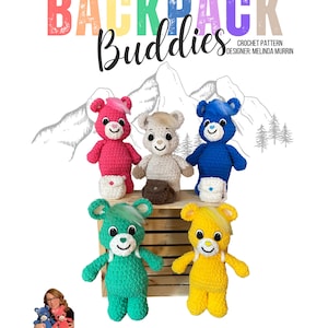 May include: Crochet pattern for five plush backpack buddies. The plush toys are in the colours pink, brown, blue, green, and yellow. The pattern is called "Backpack Buddies" and the designer is Melinda Murrin.