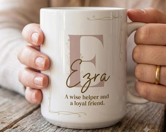 Ezra Name Mug: A Wise Helper and a Loyal Friend, Inspirational Name Meaning Coffee Cup
