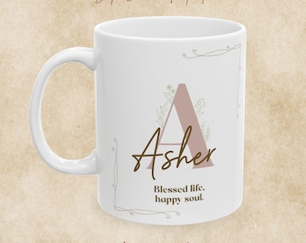 Asher Name Mug: Blessed Life, Happy Soul, Inspirational Name Meaning Coffee Cup