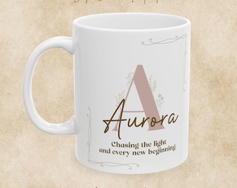 Aurora Name Mug: Chasing the Light and Every New Beginning, Inspirational Name Meaning Coffee Cup