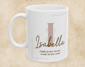 Isabella Name Mug, Faith Heart Truth Soul, Inspirational Coffee Cup