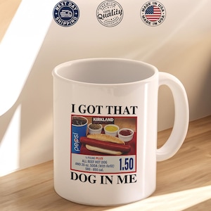 I Got That Dog In Me Mug, Funny Meme Mug, Hotdog Lover Mug, Trendy Graphic Mug, Hot Dog Mug, Funny Gift
