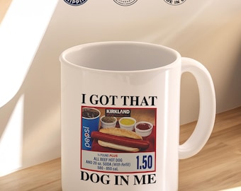 I Got That Dog In Me Mug, Funny Meme Mug, Hotdog Lover Mug, Trendy Graphic Mug, Hot Dog Mug, Funny Gift