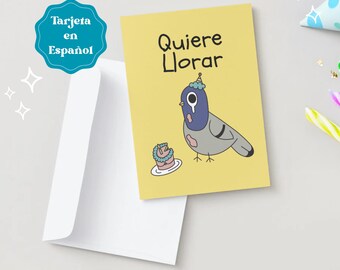 Funny Pigeon Birthday Card in Spanish - Quiere Llorar (Printable DIY)