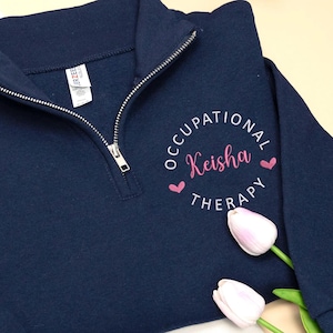 Personalized Embroidered Occupational Therapy Quarter Zip Sweatshirt - Cute OT Sweater - Graduation Gift for New OT - Cute Gift for Friends