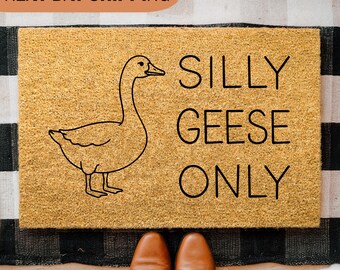 Silly Geese Only Doormat, Funny Doormat, Silly Goose, Funny Welcome Mat, Unique Doormat, Home Doormat, Housewarming Gift, Coir Doormat