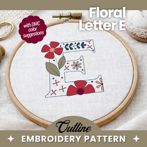 May include: A floral embroidery pattern featuring the letter "E" with red and orange flowers and green leaves. The design is in a wooden embroidery hoop, with the text "Floral Letter E" and "Outline EMBROIDERY PATTERN".