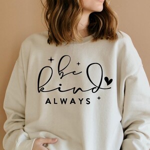 Be kind always, Boho Inspirational Sweatshirt, Positive Affirmations Shirt, Kindness Shirt, Hustle Shirt, Entrepreneur , Empowered Women