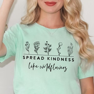 Spread kindness like wildflowers, Boho Inspirational T-Shirt, Positive Affirmations Shirt, Kindness Shirt, Hustle Shirt, Entrepreneur
