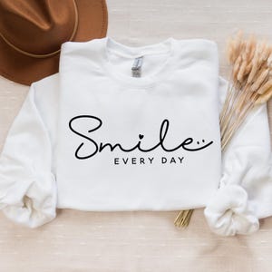 Smile every day, Boho Inspirational Sweatshirt, Positive Affirmations Shirt, Kindness Shirt, Hustle Shirt, Entrepreneur , Empowered Women