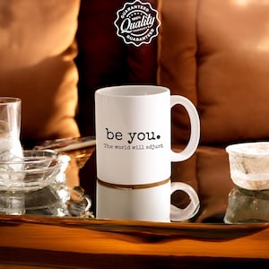 Inspirational Coffee Mug, Love Yourself Mug, Positive Vibes Cup, Be You Gift Mug, Best Friend Tea Cup