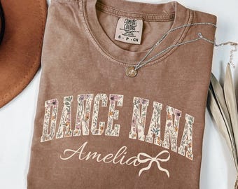 Comfort Colors® Personalized Dance Nana Shirt, Dancing Nana Tee, Mothers Day Gift, Dance Mom Gift, Ballet Mom Gift, Gift for Grandma