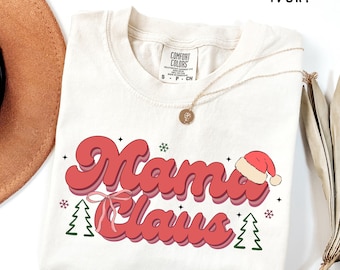 Comfort Colors® Mama Claus Shirt, Christmas Mom Shirt, Christmas Mama Shirt, Family Christmas Shirt, Holiday Mom Shirt, Gift for Mom