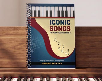 Iconic Songs for Beginners — The Piano Teacher Book 3 | Spiral-Bound Color Edition