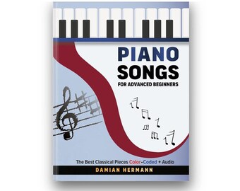 Piano Songs for Advanced Beginners: The Best Classical Pieces Color-Coded + Audio