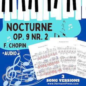 May include: A digital sheet music download for Nocturne Op. 9 No. 2 by F. Chopin. The image shows a piano keyboard, sheet music, and the text "3 Song Versions" and "www.HermannPress.com".