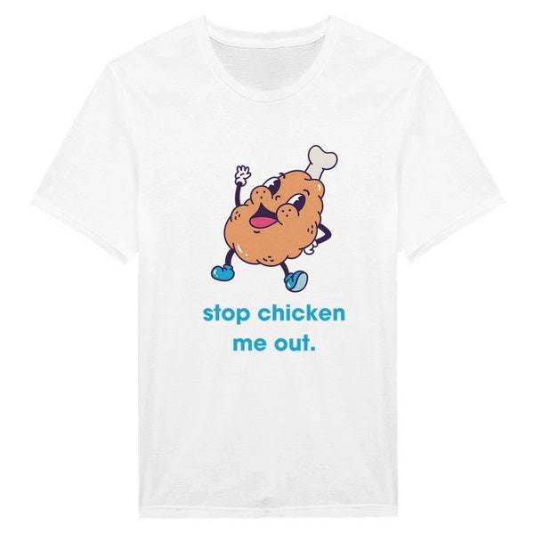 Stop chicken me out - unisex graphic t-shirt