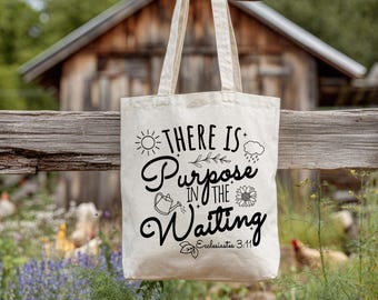Purpose in the Waiting Tote Bag, Garden Lover, All Things Bible Verse Gift, Christian Religious Gift, 100% Canvas, Teacher Appreciation