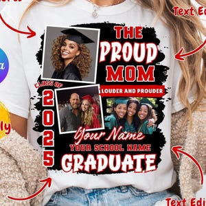 May include: White t-shirt with a black graphic that reads "THE PROUD MOM" in red and white text. The shirt includes space for photos and text, with the words "GRADUATE" and "2025" also visible. The design is color and text editable.