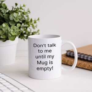 Don&#39;t talk to me mug, funny mug, funny gift, rude mug, rude gift, office mug, office gift, gift for her, gift for him, 11oz