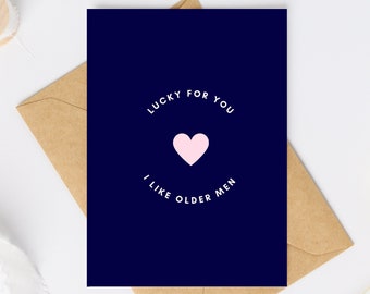 Tarjeta de cumpleaños divertida - Lucky for You I Like Older Men - Cheeky Love Card tarjeta azul