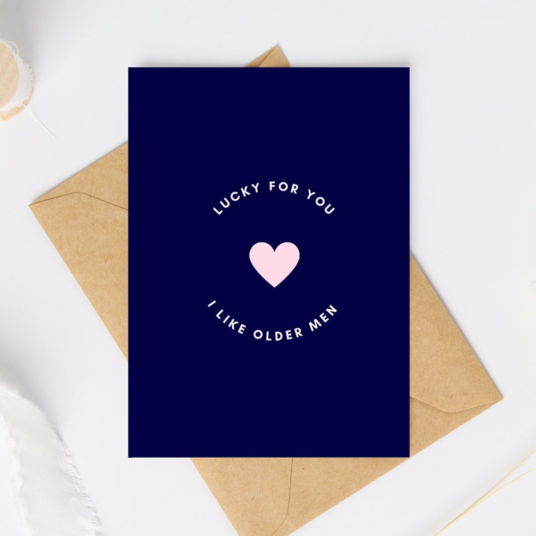 Funny Birthday Card Lucky for You I Like Older Men Cheeky Love Card ...