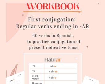 Workbook 60 Spanish verbs to practice conjugation of present indicative tense. First conjugation: Regular verbs ending in –AR