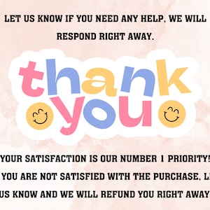 May include: A thank you card with a colorful 'thank you' graphic and smiling faces. The card includes the text 'Let us know if you need any help, we will respond right away. Your satisfaction is our number 1 priority! If you are not satisfied with the purchase, let us know and we will refund you right away.'