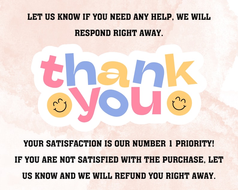 May include: A thank you card with a colorful 'thank you' graphic and smiling faces. The card includes the text 'Let us know if you need any help, we will respond right away. Your satisfaction is our number 1 priority! If you are not satisfied with the purchase, let us know and we will refund you right away.'