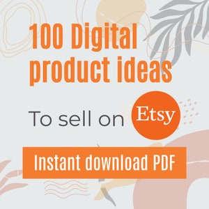 Idee per prodotti digitali Etsy 100 idee di prodotti digitali da vendere su prodotti digitali Etsy elenco di 100 prodotti digitali che vendono Domanda elevata immagine 1