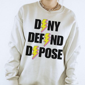 Deny Defend Depose Sweatshirt, Universal Healthcare For All, Liberal Leftist Political Activist, Eat The Rich, Social Justice Human Rights