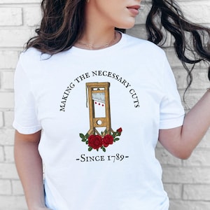 French Revolution Guillotine Shirt, Anti Capitalism Social Justice Liberal Leftist Resistance Tee, Eat The Rich, Making The Necessary Cuts